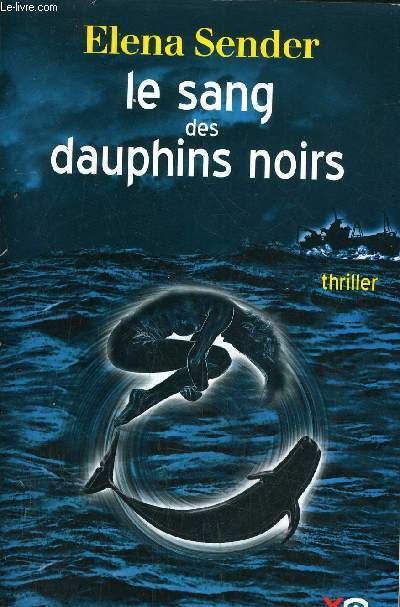 LE SANG DES DAUPHINS NOIRS.