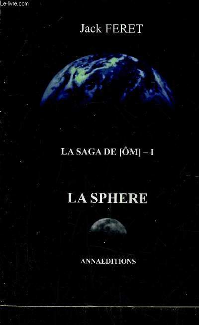 LA SAGA DE [OM] -1 - LA SPHERE.