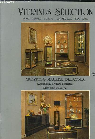 VITRINES SELECTION - CREATIONS MAURICE DELACOUR COUTURIER DE LA VITRINE D'INTERIEUR GLASS CABINET DESIGNER.