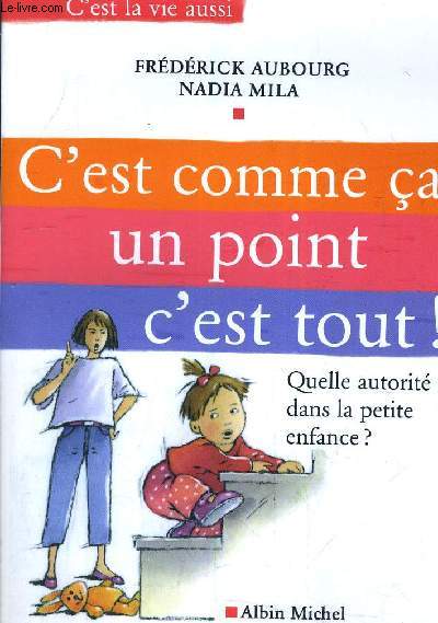 C'EST COMME CA UN POINT C'EST TOUT - QUELLE AUTORITE DANS LA PETITE ENFANCE ?.