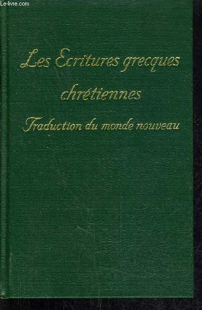 LES ECRITURES GRECQUES CHRETIENNES TRADUCTION DU MONDE NOUVEAU.