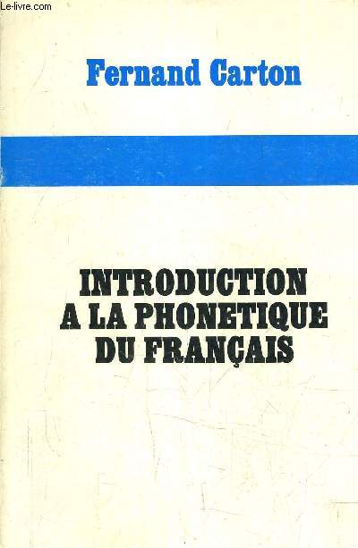 INTRODUCTION A LA PHONETIQUE DU FRANCAIS.