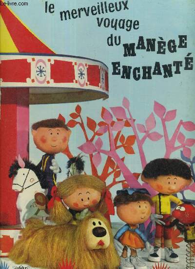 LE MERVEILLEUX VOYAGE DU MANEGE ENCHANTE.