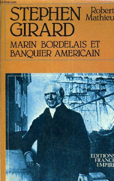 STEPHEN GIRARD MARIN BORDELAIS ET BANQUIER AMERICAIN.