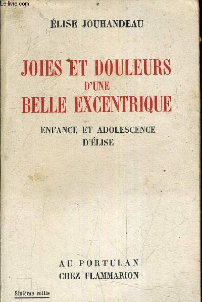 JOIES ET DOULEURS D'UNE BELLE EXCENTRIQUE ENFANCE ET ADOLSCENCE D'ELISE.