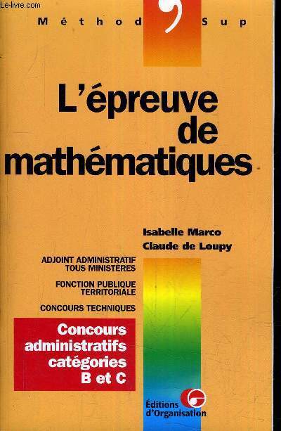 L'EPREUVE DE MATHEMATIQUES CONCOURS ADMINISTRATIFS CATEGORIES B ET C / 2E EDITION.