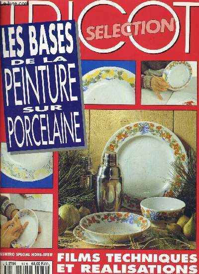 TRICOT SELECTION LES BASES DE LA PEINTURE SUR PORCELAINE - NUMERO SPECIAL HORS SERIE.