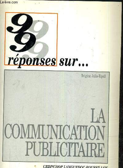 99 REPONSES SUR LA COMMUNICATION PUBLICITAIRE.