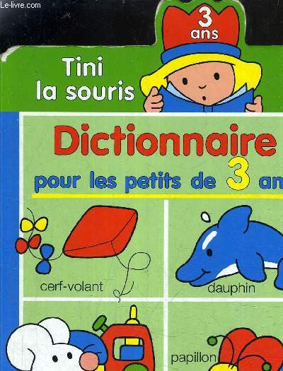 TINI LA SOURIS - DICTIONNAIRE POUR LES PETITS DE 3 ANS.