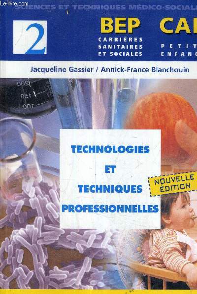 SCIENCES ET TECHNIQUES MEDICO SOCIALES - BEP CARRIERES SANITAIRES ET SOCIALES - CAP PETITE ENFANCE - TECHNOLOGIES ET TECHNIQUES PRFESSIONNELLES.