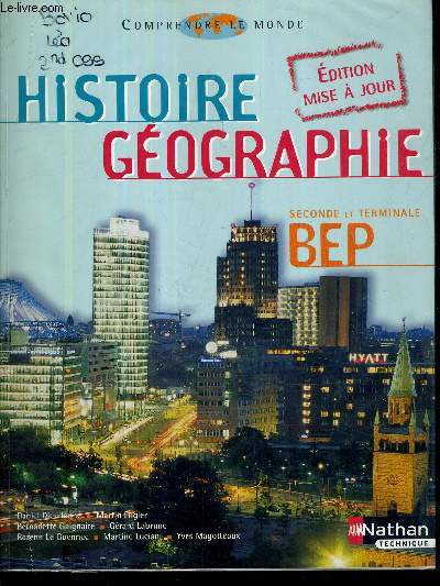 COMPRENDRE LE MONDE - HISTOIRE GEOGRAPHIE SECONDE ET TERMINALE BEP - EDITION MISE A JOUR.