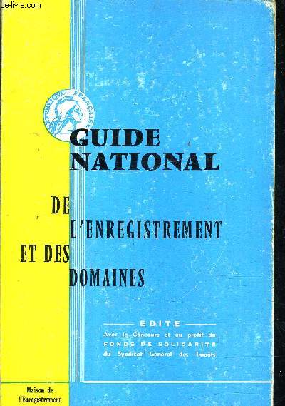 GUIDE NATIONAL DE L'ENREGISTREMENT ET DES DOMAINES 1964-1965.