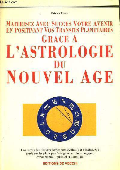 MAITRISEZ AVEC SUCCES VOTRE AVENIR EN POSITIVANT VOS TRANSITS PLANETAIRES GRACE A L'ASTROLOGIE DU NOUVEL AGE.