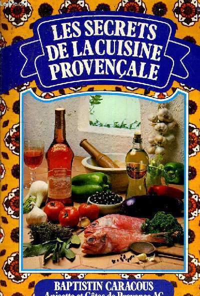 LES SECRETS DE LA CUISINE PROVENCALE.