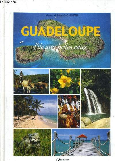 GUADELOUPE L'ILE AUX BELLES EAUX.