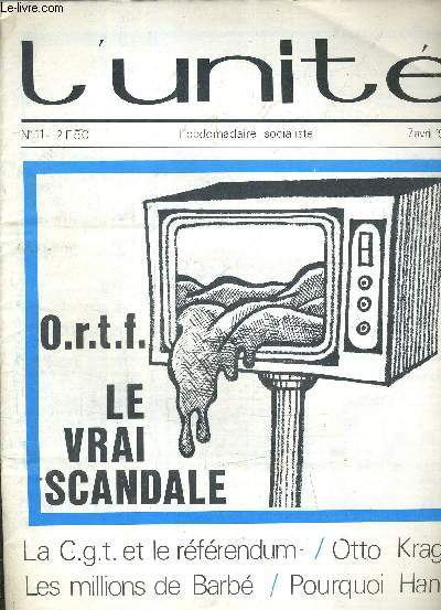 L'UNITE N11 - HEBDOMADAIRE SOCIALISTE - 7 AVRIL 1972 - LA CGT ET LE REFERENDUM / OTTO KRAG / LES MILLIONS DE BARBE / POURQUOI HANOI ATTAQUE / L'ANEMIE DE LA DECENTRALISATION.