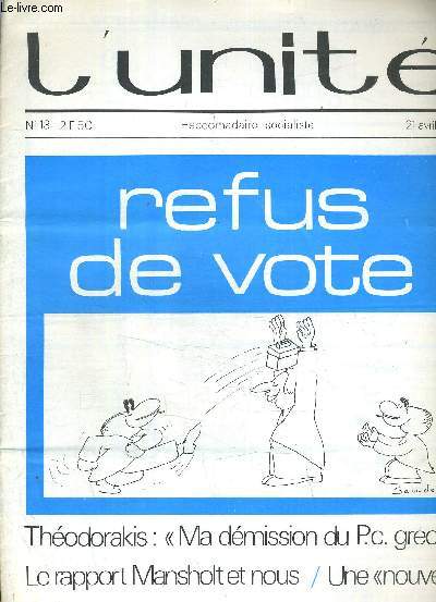 L'UNITE N 13 - HEBDOMADAIRE SOCIALISTE - 21 AVRIL 1972 - THEODRAKIS : MA DEMISSION DU PC GREC / LE RAPPORT MANSHOLT ET NOUS / UNE NOUVELLE SOCIETE A QUATRE EPINGLES / LES SQUATTERS.