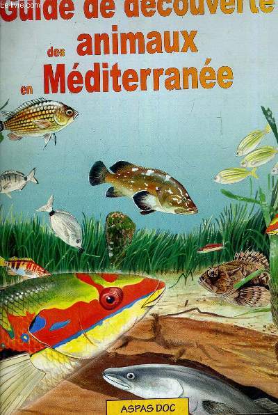 GUIDE DE DECOUVERTE DES ANIMAUX EN MEDITERRANEE.