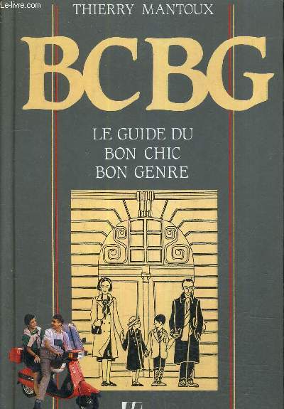 BCBG THE GUIDE TO GOOD CHIC GOOD GENRE. - MANTOUX THIERRY - 1985 - Picture 1 of 1