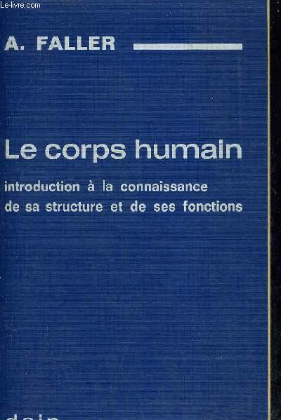 LE CORPS HUMAIN INTRODUCTION A LA CONNAISSANCE DE SA STRUCTURE ET DE SES FONCTIONS.