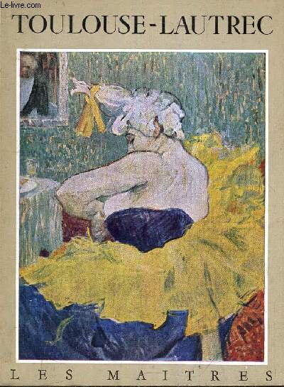 TOULOUSE LAUTREC 1864 - 1901.