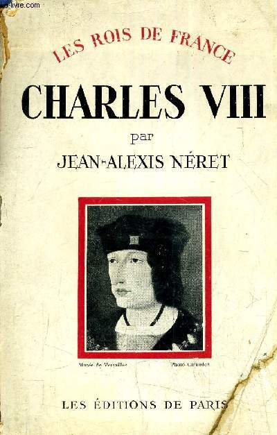 LES ROIS DE FRANCE CHARLES VIII 1470-1498.