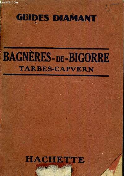 GUIDES DIAMANT - BAGNERES DE BIGORRE TARBES CAPVERN ET LEURS ENVIRONS.