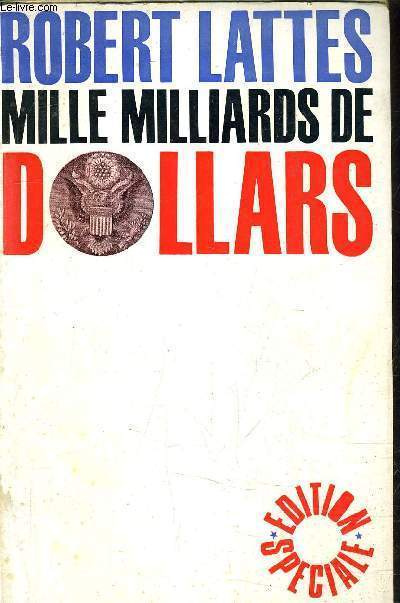 MILLE MILLIARDS DE DOLLARS LE MONDE ECONOMIQUE DE DEMAIN.