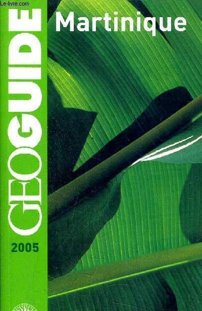 GEO GUIDE MARTINIQUE 2005.