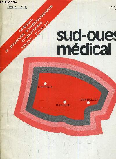SUD OUEST MEDICAL MENSUEL DE FORMATION MEDICALE CONTINUE ET D'INFORMATIONS REGIONALES - TOME 7 N3 - MARS 1982 - SEPCIAL 3E JOURNEE GYNECOLOGIQUE D'AQUITAINE.