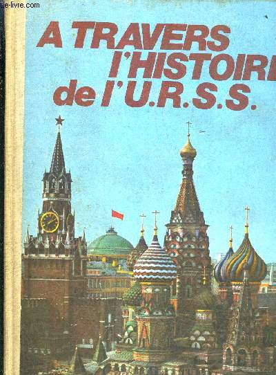 A TRAVERS L'HISTOIRE DE L'URSS.