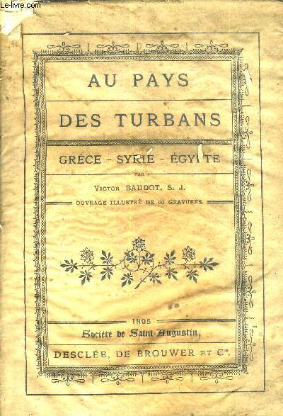 AU PAYS DES TURBANS GRECE SYRIE EGYPTE.