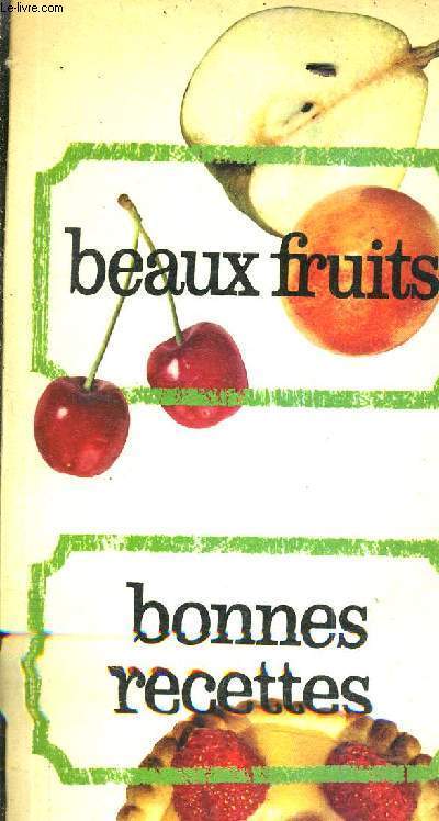 BEAUX FRUITS - BONNES RECETTES.