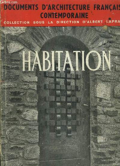 DOCUMENTS D'ARCHITECTURE FRANCAISES CONTEMPORAINE - HABITATION (HABITATIONS INDIVIDUELLES) - PREMIER VOLUME.