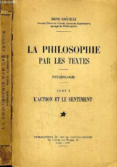 LA PHILOSOPHIE PAR LES TEXTES - PSYCHOLOGIE EN 2 TOMES - TOME 1 : L'ACTION ET LE SENTIMENT - TOME 2 : LA PERCEPTION.