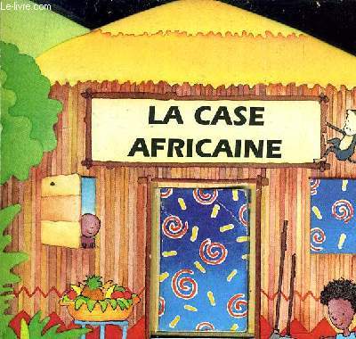 LA CASE AFRICAINE.