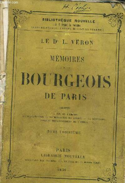 MEMOIRES DE BOURGEOIS DE PARIS - TOME TROISIEME - LA FIN DE L'EMPIRE LA RESTAURATION LA MONARCHIE DE JUILLET LA REPUBLIQUE JUSQU'AU RETABLISSEMENT DE L'EMPIRE.
