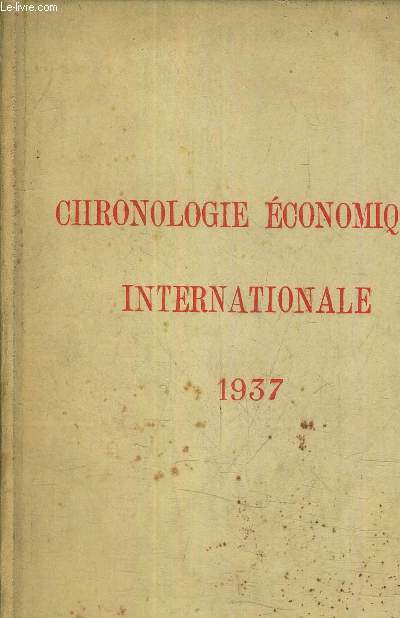 CHRONOLOGIE ECONOMIQUE INTERNATIOALE - QUATRIEME ANNEE 1937.