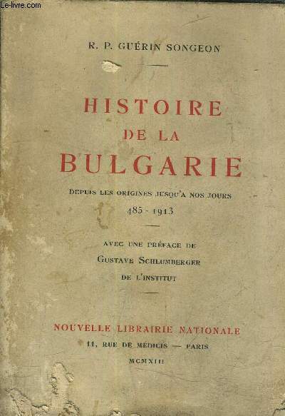 HISTOIRE DE LA BULGARIE DEPUIS LES ORIGINES JUSQU'A NOS JOURS 485-1913.
