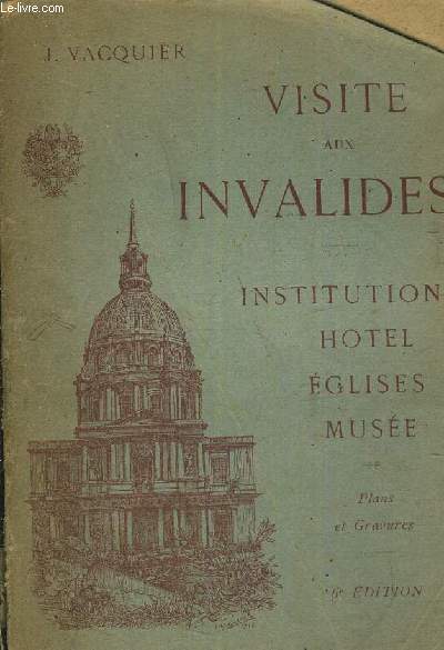 VISITE AUX INVALIDES - INSTITUTION HOTEL EGLISES MUSEE.