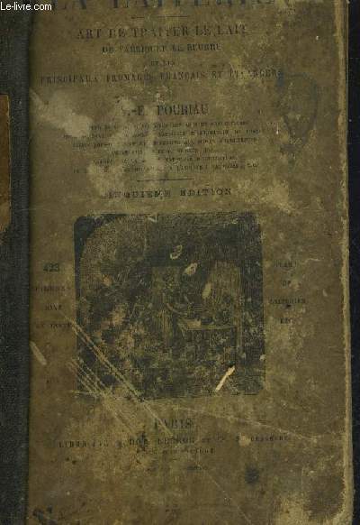 LA LAITERIE - ART DE TRAITER LE LAIT DE FABRIQUER LE BEURRE ET LES PRINCIPAUX FROMAGE FRANCAIS ET ETRANGERS - COMPLET ? / 5E EDITION.