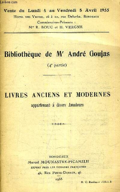 BIBLIOTHEQUE DE MR ANDRE GOUJAS 4E PARTIE - LIVRES ANCIENS ET MODERNES APPARTENANT A DIVERS AMATEURS - VENTE DU LUNDI 4 AU VENDREDI 8 AVRIL 1995 - HOTEL DES VENTES BORDEAUX.