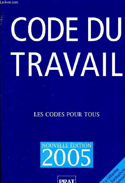 CODE DU TRAVAIL - NOUVELLE EDITION 2005.