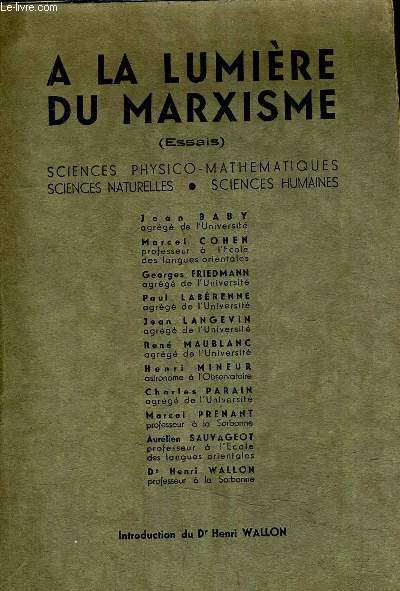A LA LUMIERE DU MARXISME (ESSAIS) - SCIENCES PHYSICO MATHEMATIQUES SCIENCES NATURELLES SCIENCES HUMAINES.