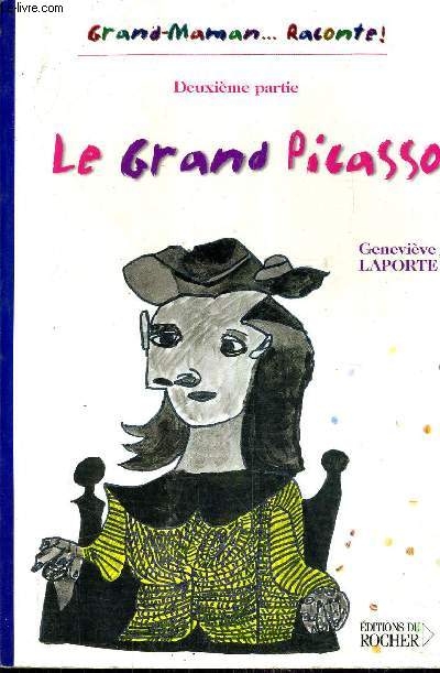 GRAND MAMAN RACONTE - LE GRAND PICASSO - DEUXIEME PARTIE.
