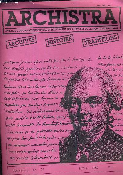 ARCHISTRA JOURNAL D'INFORMATIONS ETUDES ET RECHERCHES SUR L'HISTOIRE DE LA FRANCE MERIDIONALE - BIMESTRIEL N77 HIVER 1986 - deux lettres de laprouse - au pays de jean lebrau - depiquage  l'ancienne - aspects peu connus de l'histoire maonnique etc...