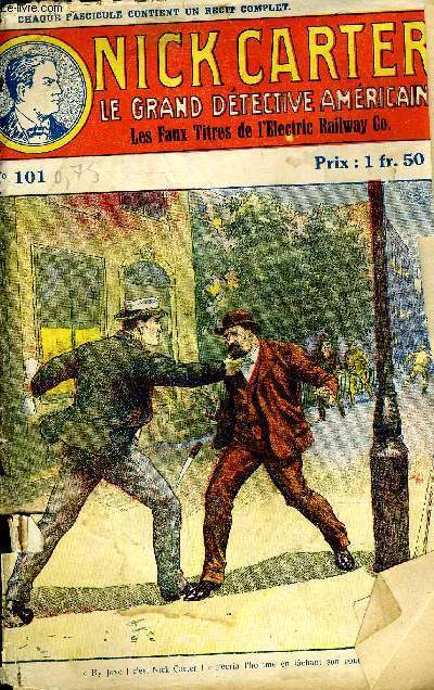 NICK CARTER LE GRAND DETECTIVE AMERICAIN - N101 LES FAUX TITRES DE L'ELECTRIC RAILWAY CO. - CHAQUE FASICULE CONTIENT UN RECIT COMPLET.