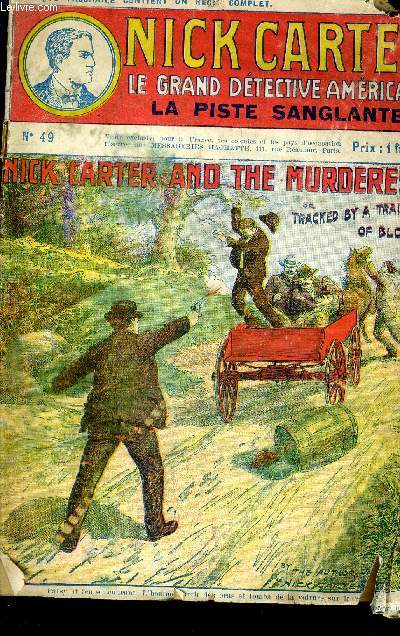 NICK CARTER LE GRAND DETECTIVE AMERICAIN - N 49 - LA PISTE SANGLANTE - CHAQUE FASICULE CONTIENT UN RECIT COMPLET.