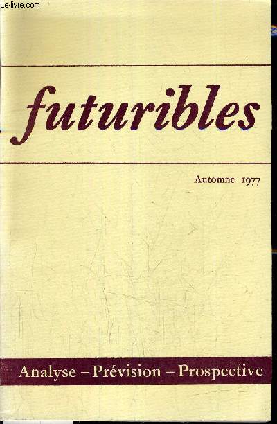FUTURIBLES - ANALYSE & PREVISION PROSPECTIVE - N12 - AUTOMNE 1977 - l'europe devant l'ge post industriel par Giarini Orio - l'avenir de l'conomie de march dans le monde occidental par Andrew Shonfield etc...