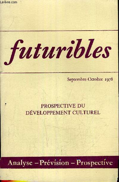 FUTURIBLES - ANALYSE & PREVISION PROSPECTIVE - N17 - SEPTEMBRE OCTOBRE 1978 - PROSPECTIVE DU DEVELOPPEMENT CULTUREL - politiques culturelles et choix de socit par Jean Franois Collinet etc..